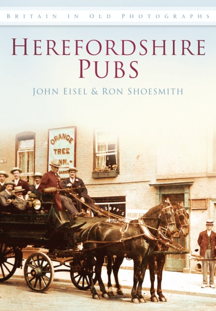 Herefordshire Pubs: Britain in Old Photographs