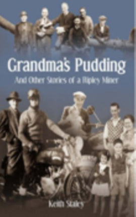 Grandma's Pudding: And Other Stories of a Ripley Miner