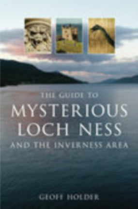 The Guide to Mysterious Loch Ness and the Inverness Area