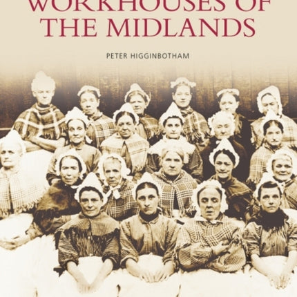 Workhouses of the Midlands: Images of England