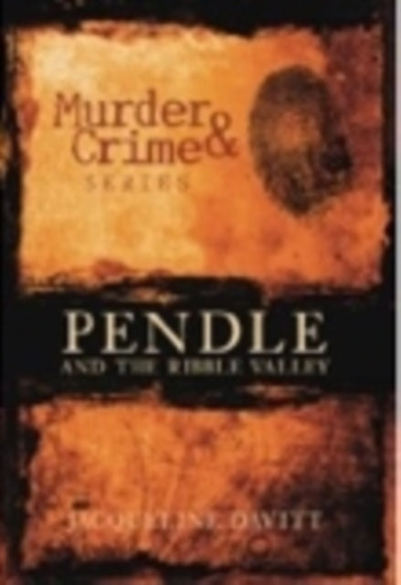 Murder and Crime Pendle and the Ribble Valley