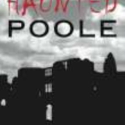 Haunted Poole