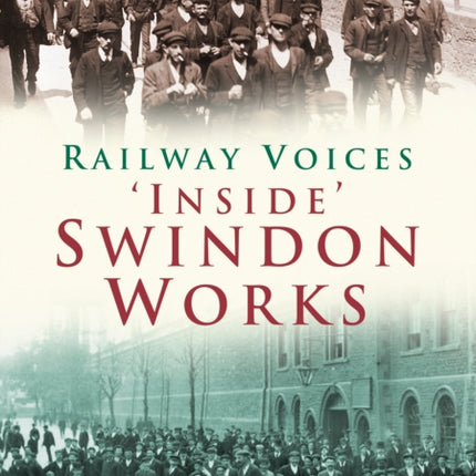 'Inside' Swindon Works: Railway Voices