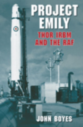 Project Emily Thor IRBM and the RAF