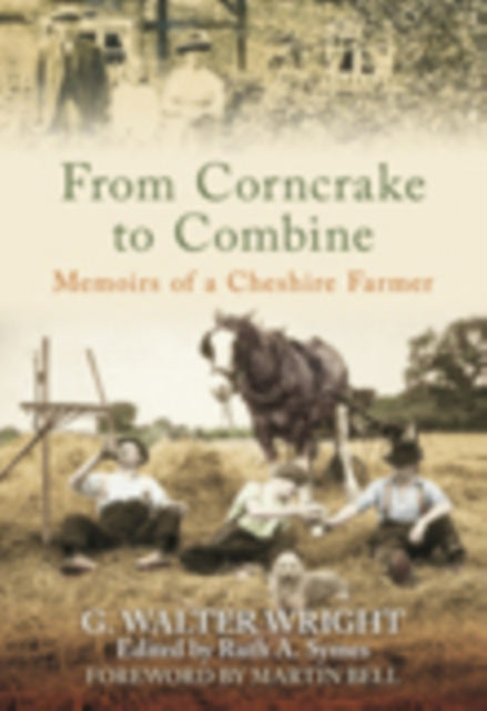 From Corncrake to Combine: Memoirs of a Cheshire Farmer