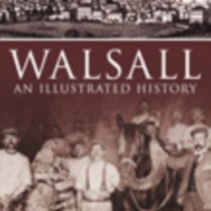 Walsall: An Illustrated History