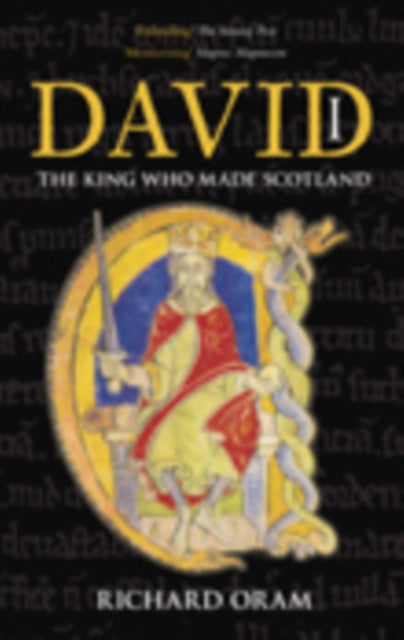 David I: The King Who Made Scotland