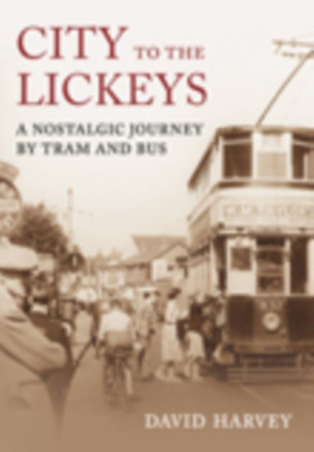 City to the Lickeys: A Nostalgic Journey By Tram and Bus