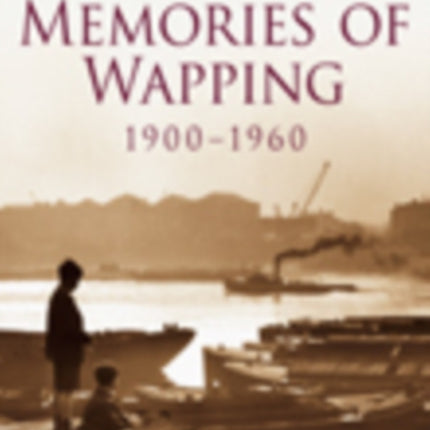 Memories of Wapping 1900-1960: 'Couldn't Afford the Eeels'