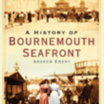 A History of Bournemouth Seafront