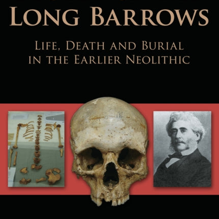 People of the Long Barrows: Life, Death and Burial in the Earlier Neolithic