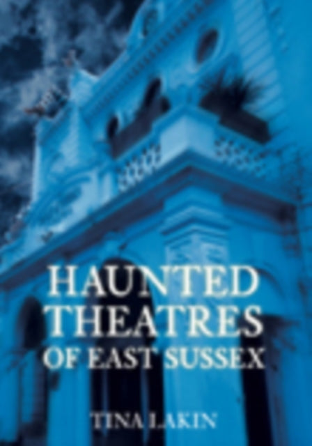 Haunted Theatres of East Sussex