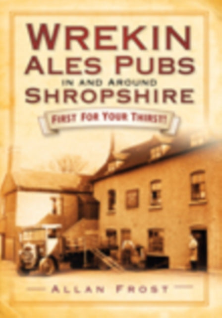 Wrekin Ales Pubs in and Around Shropshire: First For Your Thirsts