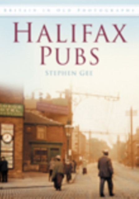 Halifax Pubs: Britain in Old Photographs