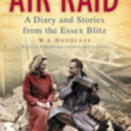 Air Raid: A Diary and Stories from the Essex Blitz