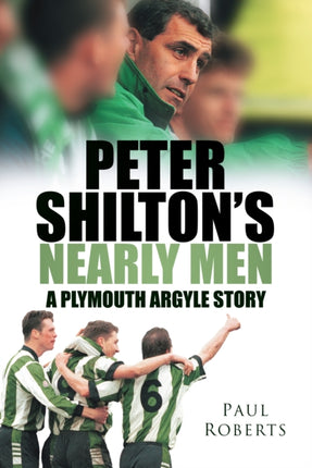 Peter Shilton's Nearly Men: A Plymouth Argyle Story