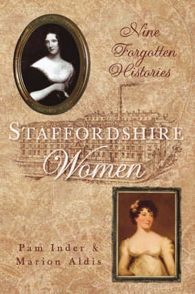 Staffordshire Women: Nine Forgotten Histories