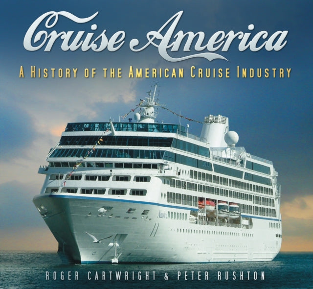 Cruise America: A History of the American Cruise Industry