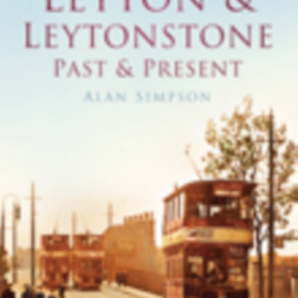 Leyton and Leytonstone Past and Present