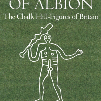 Lost Gods of Albion: The Chalk Hill-Figures of Britain