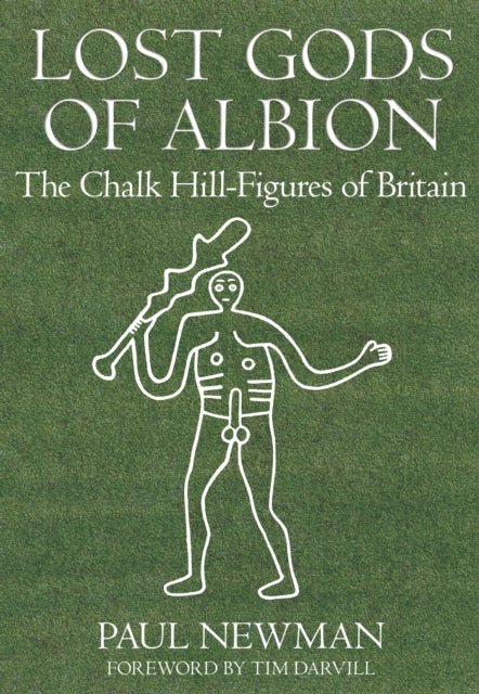 Lost Gods of Albion: The Chalk Hill-Figures of Britain