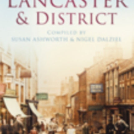 Lancaster and District: Britain in Old Photographs