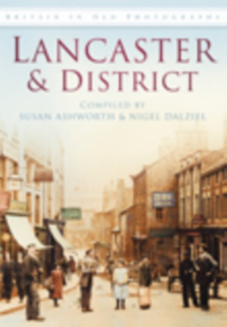 Lancaster and District: Britain in Old Photographs