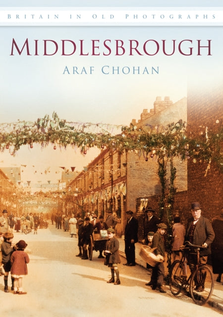 Middlesbrough: Britain in Old Photographs