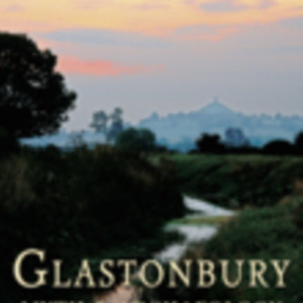 Glastonbury: Myth and Archaeology