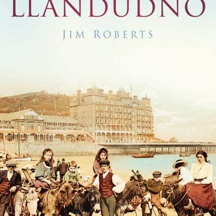 Llandudno: Britain in Old Photographs