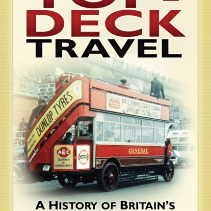 Top-Deck Travel: A History of Britain's Open-Top Buses