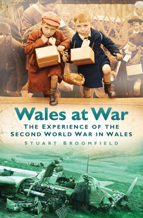 Wales at War: The Experience of the Second World War in Wales