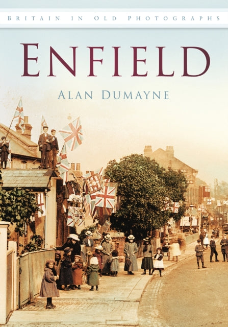 Enfield: Britain in Old Photographs