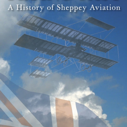 Flying Past: A History of Sheppey Aviation