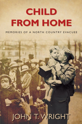 Child From Home: Memories of a North Country Evacuee