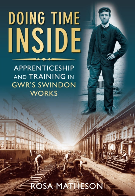 Doing Time Inside: Apprenticeship and Training in GWR's Swindon Works