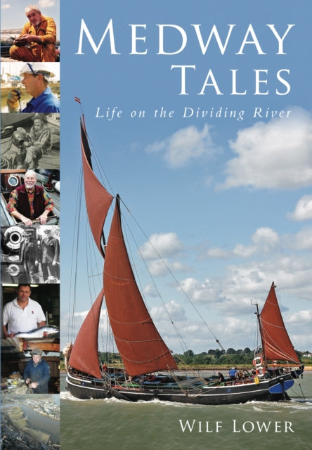 Medway Tales: Life on the Dividing River