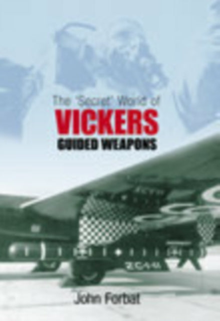 The 'Secret' World of Vickers Guided Weapons