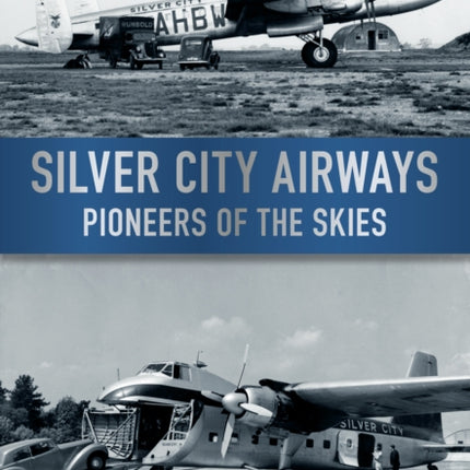 Silver City Airways: Pioneer of the Skies