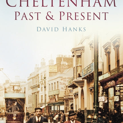 Cheltenham Past and Present: Britain in Old Photographs