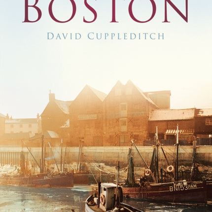 Boston: Britain in Old Photographs