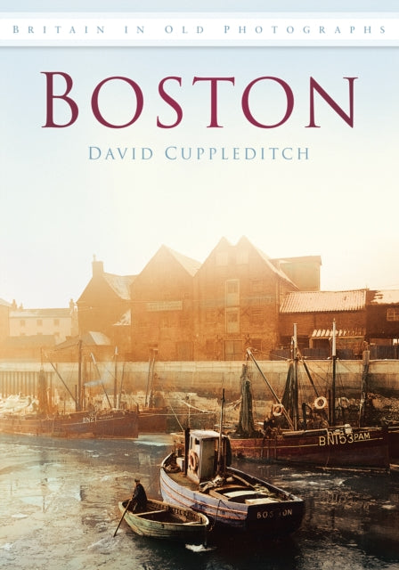 Boston: Britain in Old Photographs