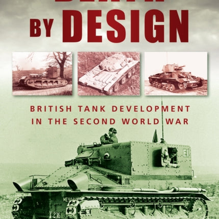 Death by Design: British Tank Development in the Second World War