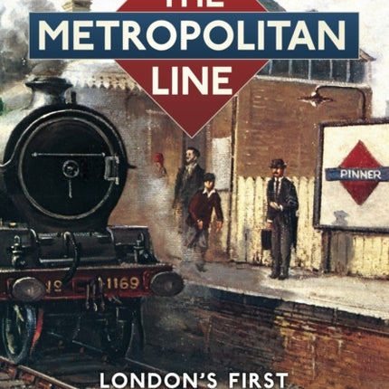 The Metropolitan Line: London's First Underground Railway