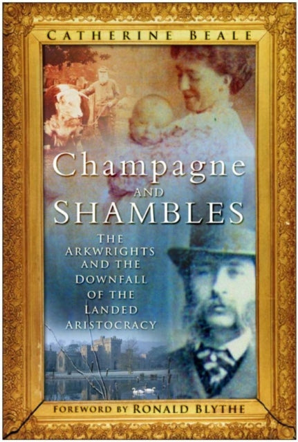 Champagne and Shambles: The Arkwrights and the Country House in Crisis