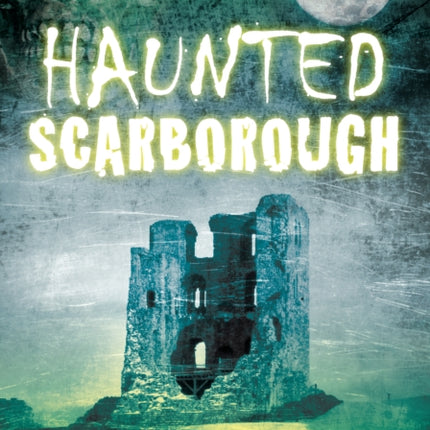 Haunted Scarborough