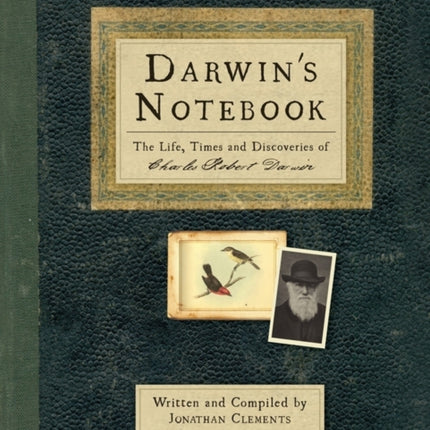 Darwin's Notebook: The Life, Times and Discoveries of Charles Robert Darwin