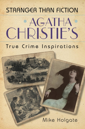 Agatha Christie's True Crime Inspirations: Stranger Than Fiction