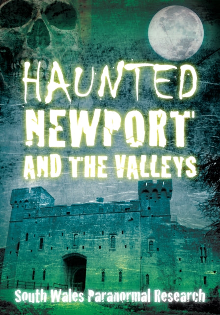 Haunted Newport and the Valleys