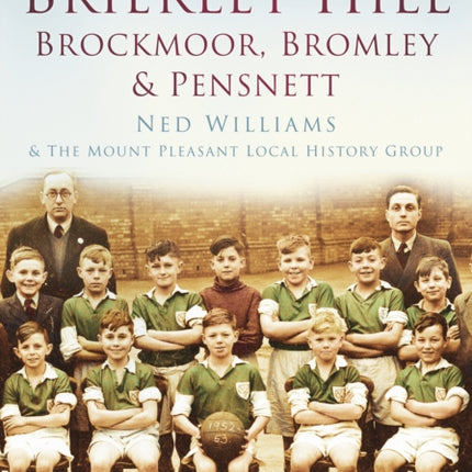 Brierley Hill, Brockmoor, Bromley and Pensnett: Britain in Old Photographs